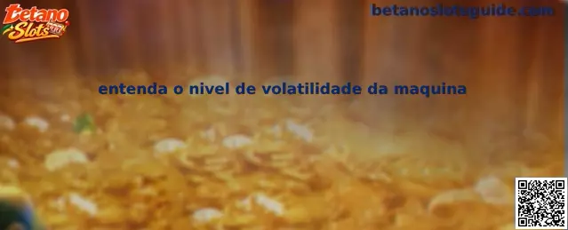Entenda o nivel de volatilidade da maquina