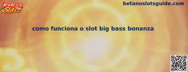 Como funciona o slot Big Bass Bonanza