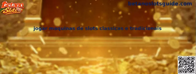Jogar Máquinas de Slots Clássicas e Tradicionais