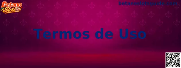 Termos de Uso Betano Slots