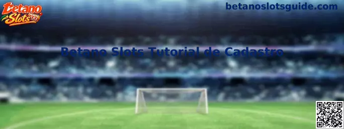 Betano Slots Tutorial de Cadastro
