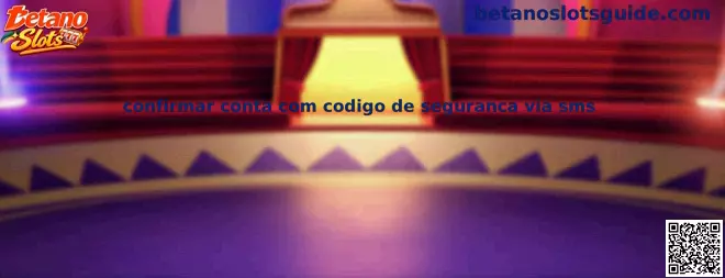 Tutorial para confirmar conta com codigo de seguranca via sms no Betano Slots